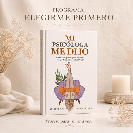 "Mi psicologa me dijo" - Programa Elegirme primero 🌿 + 6 Libros digitales
