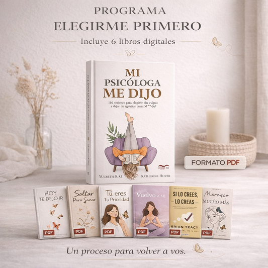 "Mi psicologa me dijo" - Programa Elegirme primero 🌿 + 6 Libros digitales